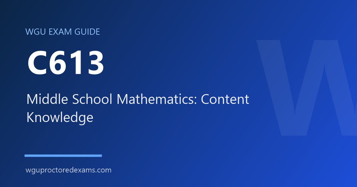 WGU C613 Middle School Mathematics: Content Knowledge exam guide cover
