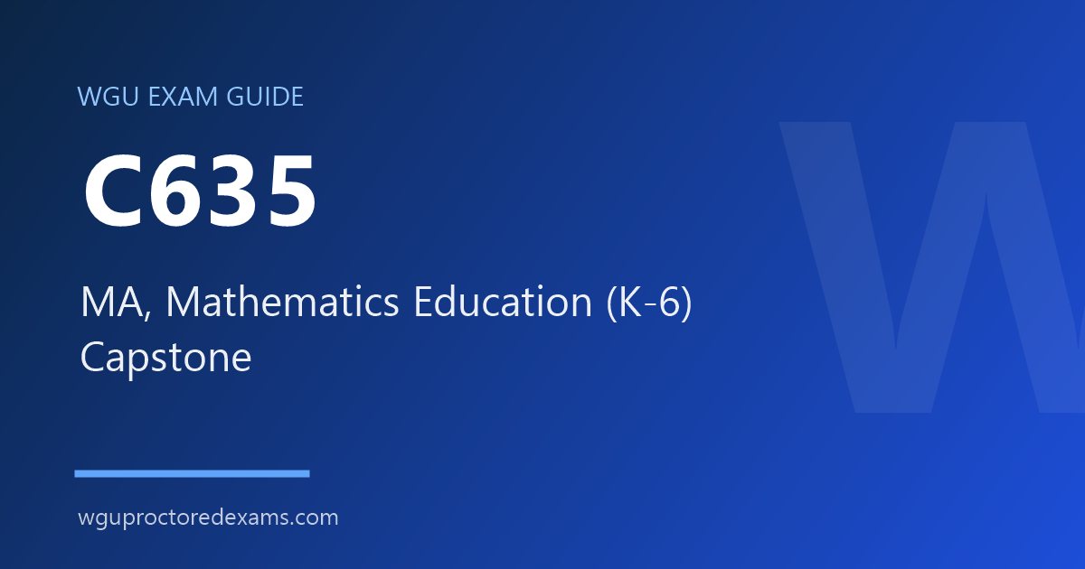 WGU C635 MA, Mathematics Education (K-6) Capstone exam guide cover