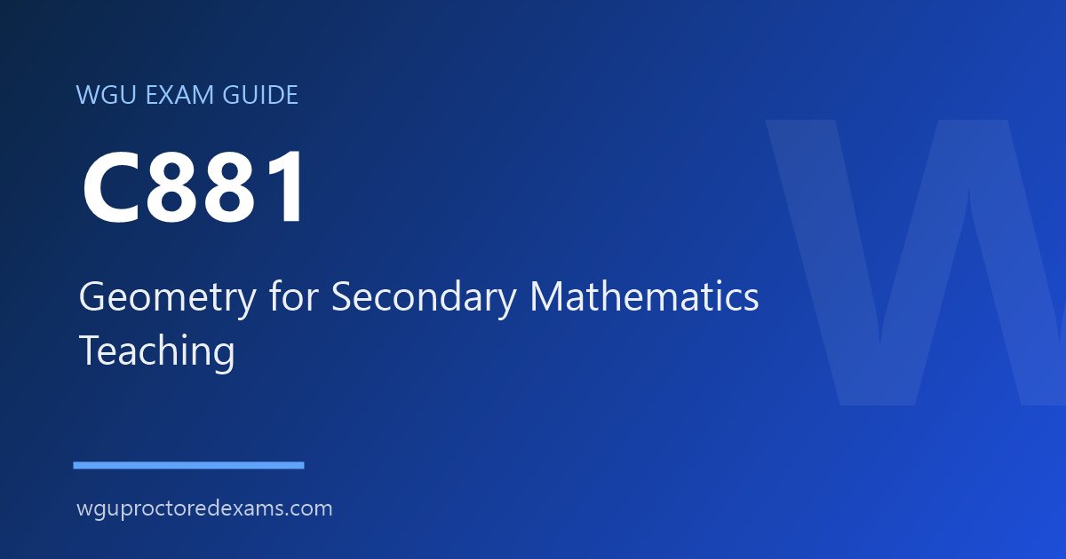 WGU C881 Geometry for Secondary Mathematics Teaching exam guide cover