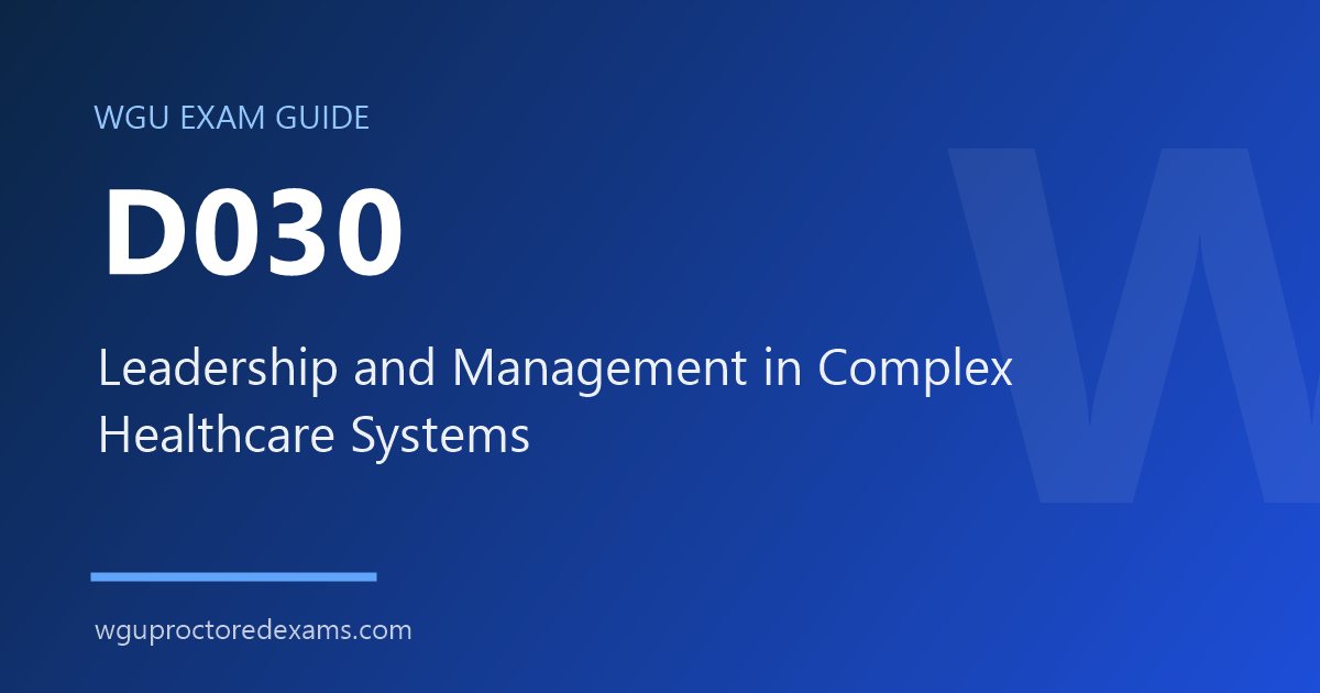 WGU D030 Leadership and Management in Complex Healthcare Systems exam guide cover