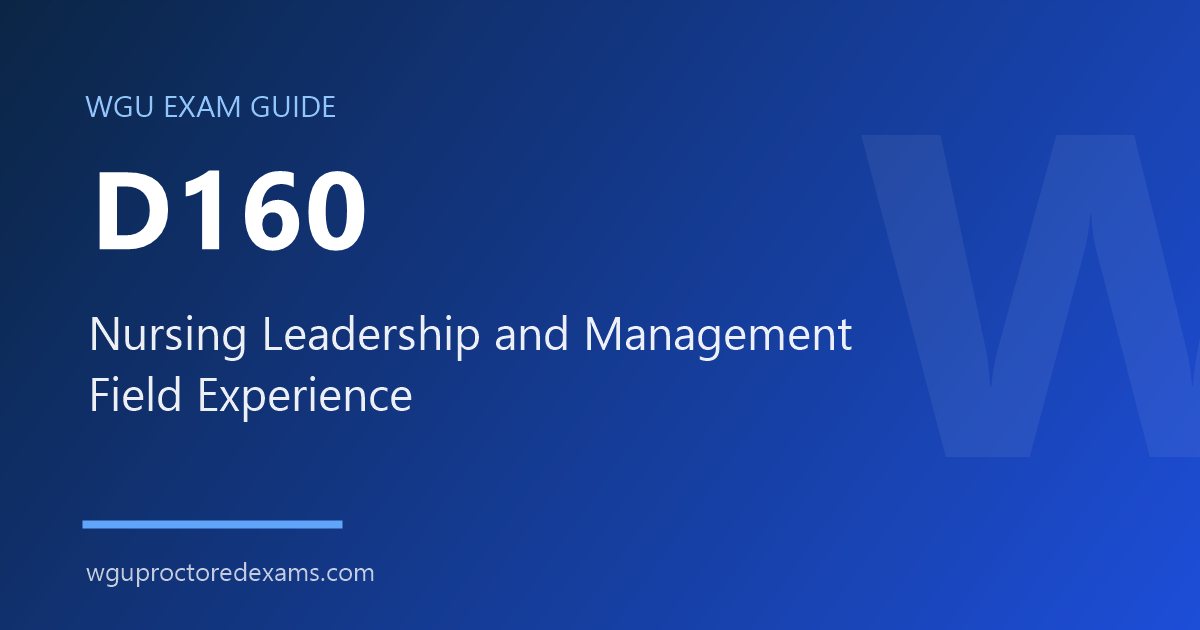 WGU D160 Nursing Leadership and Management Field Experience exam guide cover
