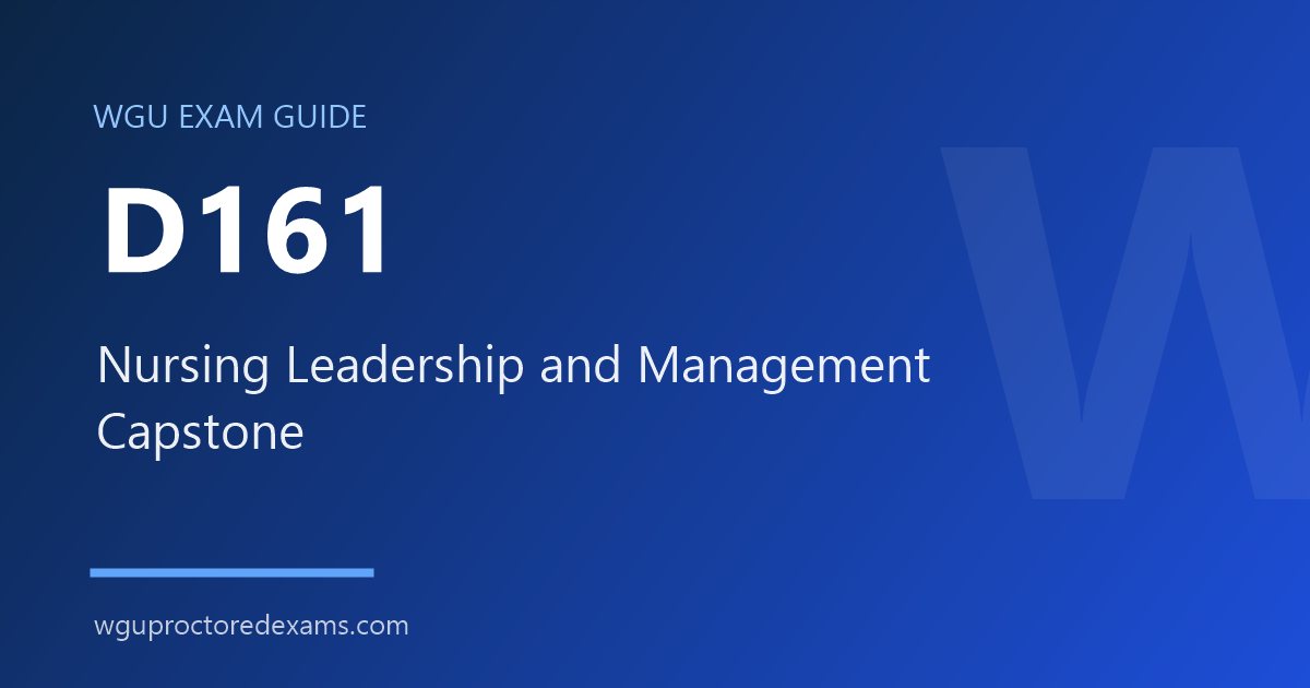 WGU D161 Nursing Leadership and Management Capstone exam guide cover
