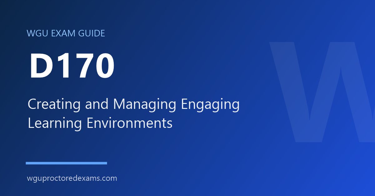 WGU D170 Creating and Managing Engaging Learning Environments exam guide cover