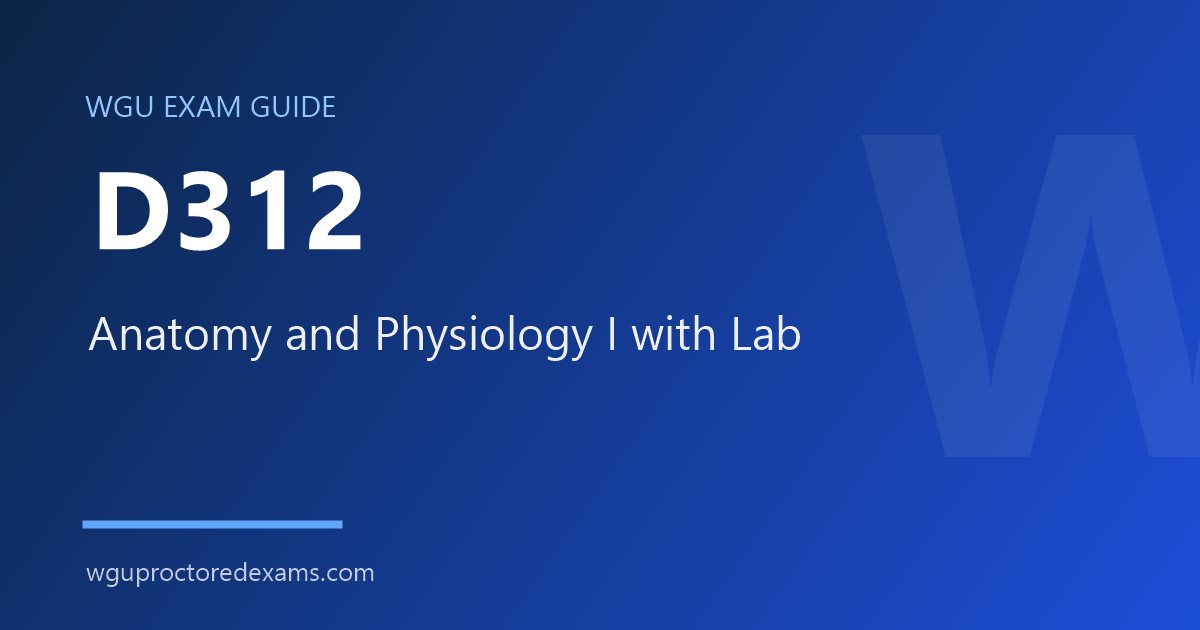 WGU D312 Anatomy and Physiology I with Lab exam guide cover