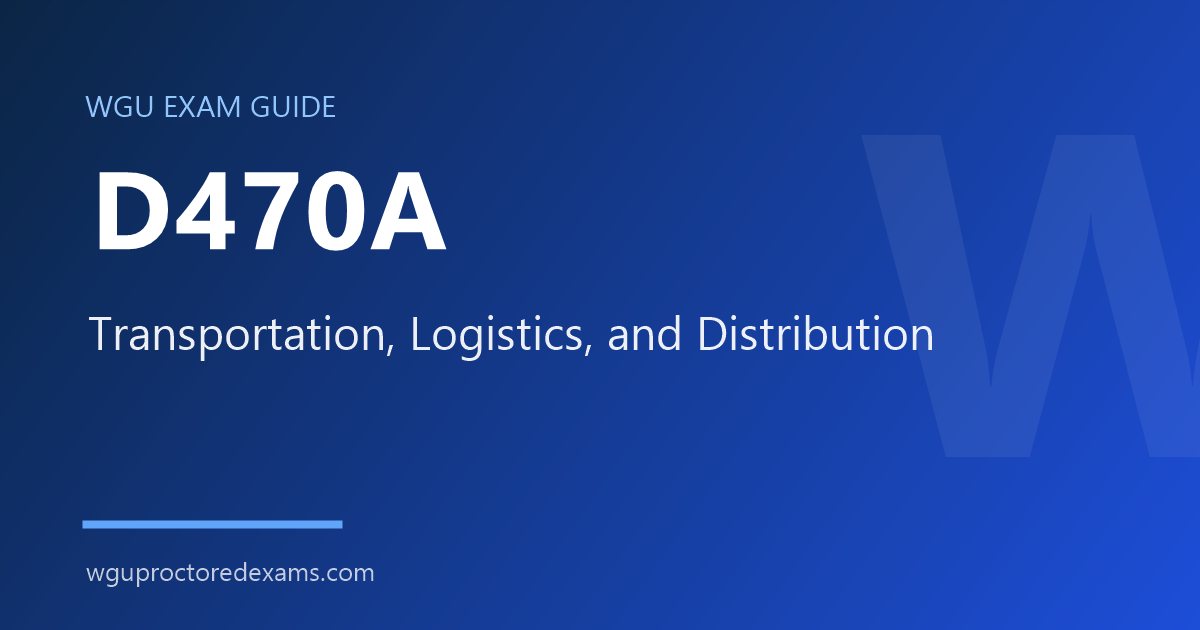 WGU D470A Transportation, Logistics, and Distribution exam guide cover