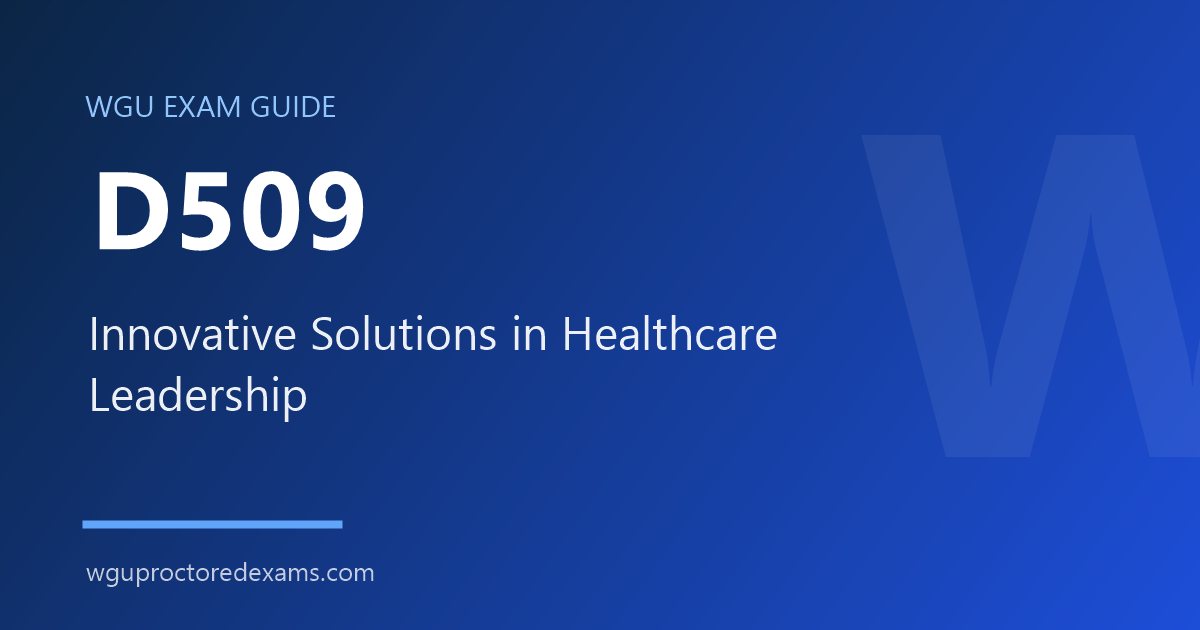 WGU D509 Innovative Solutions in Healthcare Leadership exam guide cover
