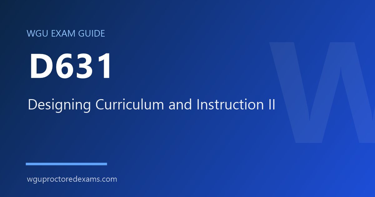 WGU D631 Designing Curriculum and Instruction II exam guide cover
