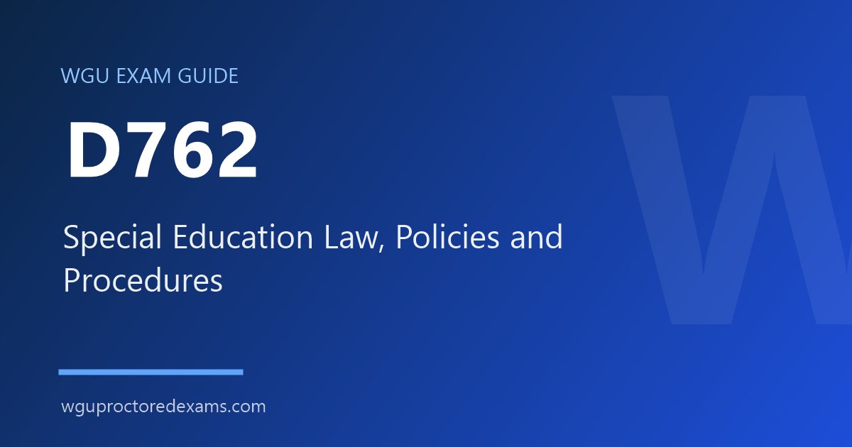 WGU D762 Special Education Law, Policies and Procedures exam guide cover